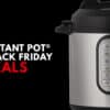 black friday instant pot deals | instant pot black friday deals